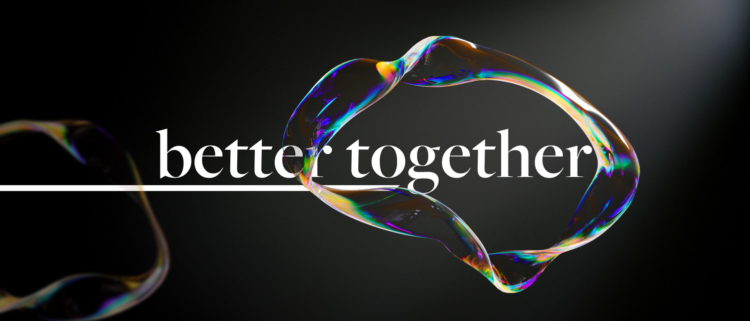 Better together